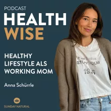 #018 Healthy Lifestyle als Working Mom: Insights von Anna Schürrle