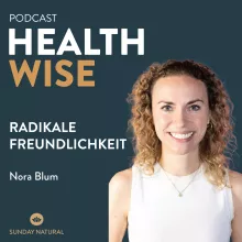 #071 Radikale Freundlichkeit. Mit Nora Blum.