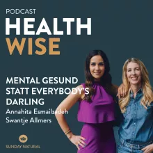 #077 Mental gesund statt everybody’s darling. Mit Annahita Esmailzadeh und Swantje Allmers