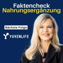 Einblick: YuvenLife im Faktencheck: Nahrungsergänzung mit Prof. Gregor Cevc & Nina Ruge