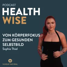 #091 Von Körperfokus zum gesunden Selbstbild. Mit Sophia Thiel