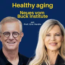 Healthy aging – Was gibt es Neues vom Chef des Buck Instituts Eric Verdin?