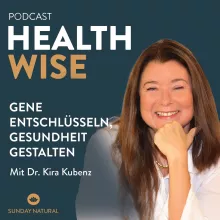 #117 Gene entschlüsseln, Gesundheit gestalten. Mit Dr. Kira Kubenz