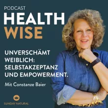 #114 Unverschämt weiblich: Selbstakzeptanz und Empowerment. Mit Constanze Baier