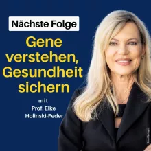 Einblick: Humangenetik – Risikoerkennung & gesunde Langlebigkeit mit Prof. Elke Holinski-Feder